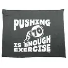 Pushing 70 Is Enough Exercise Novelty Tea Towel cleaning cloth Dish Kitchen Gift