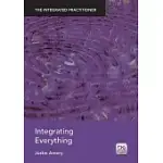 THE INTEGRATED PRACTITIONER: THE INTEGRATED EVERYTHING