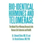BIO-IDENTICAL HORMONES AND TELOMERASE: THE NOBEL PRIZE-WINNING RESEARCH INTO HUMAN LIFE EXTENSION AND HEALTH