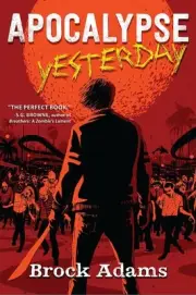 Apocalypse Yesterday: A Novel by Brock Adams (English) Hardcover Book