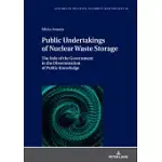PUBLIC UNDERTAKINGS OF NUCLEAR WASTE STORAGE: THE ROLE OF THE GOVERNMENT IN THE DISSEMINATION OF PUBLIC KNOWLEDGE