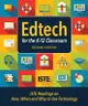 Edtech for the K-12 Classroom, Second Edition: Iste Readings on How, When and Why to Use Technology in the K-12 Classroom