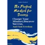 THE PERFECT MINDSET FOR SUCCESS: CHANGE YOUR MINDSET, DISCOVER SUCCESS AND FIND FREEDOM BOOK