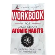 Workbook for James Clear's Atomic Habits: The Step By Step Guide Paperback New