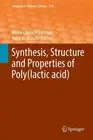 Synthesis, Structure and Properties of Poly(lactic acid) by Maria Laura Di Loren