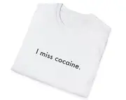 Funny Meme TShirt, i miss cocaine. Joke Tee, Gift Shirt