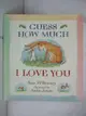 【書寶二手書T1／少年童書_DU1】Guess How Much I Love You_Sam McBratney and Anita Jeram