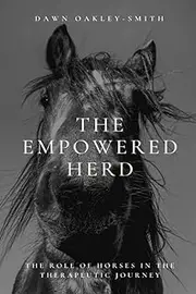 The Empowered Herd: The Role of Horses in Therapeutic Journeys