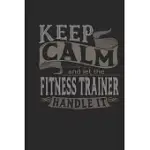 KEEP CALM AND LET THE FITNESS TRAINER HANDLE IT: FITNESS TRAINER NOTEBOOK - FITNESS TRAINER JOURNAL - HANDLETTERING - LOGBOOK - 110 DOTGRID PAPER PAGE
