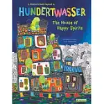 THE HOUSE OF HAPPY SPIRITS: A CHILDREN’’S BOOK INSPIRED BY FRIEDENSREICH HUNDERTWASSER