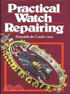 在飛比找三民網路書店優惠-Practical Watch Repairing