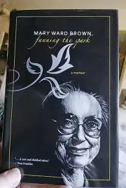 Fanning the Spark: A Memoir by Ms. Brown, Mary Ward:Chilton County,Al. New 9