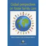GLOBAL PERSPECTIVES ON FOSTER FAMILY CARE
