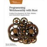 PROGRAMMING WEBASSEMBLY WITH RUST: UNIFIED DEVELOPMENT FOR WEB, MOBILE, AND EMBEDDED APPLICATIONS
