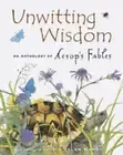 Unwitting Wisdom: An Anthology of Aesop's Fables by Helen Ward: New