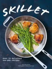 Skillet Over 70 delicious one-pan recipes Anna Helm Baxter Cookery Recipe Book