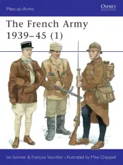 The French Army, 1939-45: v. 1 (Men-at-Arms) by Sumner, Ian