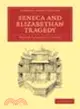 Seneca and Elizabethan Tragedy