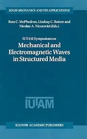 IUTAM Symposium on Mechanical and Electromagnetic Waves in Structured Media: Proceedings of the IUTAM Symposium held in Sydney, NSW, Australia, 18–22 January 1999: 91