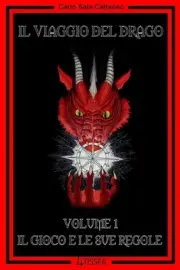 Il Viaggio del Drago - Volume 1: Il Gioco e le sue Regole by Carlo Sala Cattaneo