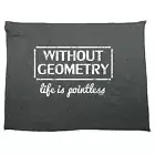 Without Geometry Life Is Pointless - Novelty Tea Towel cleaning cloth Dish Gift