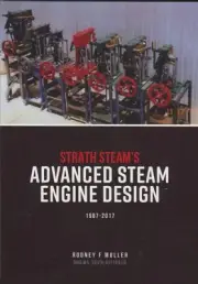 Strath Steam's Advanced Steam Engine Design 1987-2017 by Rodney F. Muller