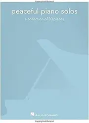 Hal Leonard Peaceful Piano Solos Songbook: A Collection of 30 Pieces