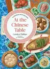 At the Chinese Table: A Memoir with Recipes by Carolyn Phillips: New