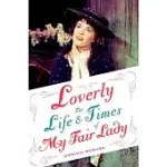 LOVERLY: THE LIFE AND TIMES OF MY FAIR LADY