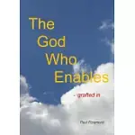 THE GOD WHO ENABLES - GRAFTED IN
