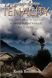 Tenacity: You Don't Have to Get Lost in Nepal to Find Yourself, But it Helps!