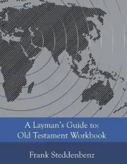 A Layman's Guide to: Old Testament Workbook by Frank J. Steddenbenz (English) Pa