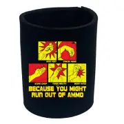 Because You Might Run Out Of Ammo - Funny Can Stubbie Novelty Gift Stubby Holder
