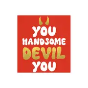 Hammond Gower You Handsome Devil You Greeting Card - 15.5x15.5cm