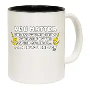 You Matter Unless You Multiply Mug Cup