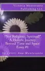 Not Religious, Spiritual!: A Holistic Journey Beyond Time and Space by Cristi-An