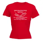 Procrastination Is Totally A Good Thing - Funny Novelty Womens T-Shirt T Shirt Tshirt