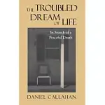 THE TROUBLED DREAM OF LIFE: IN SEARCH OF A PEACEFUL DEATH