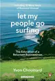 Let My People Go Surfing ─ The Education of a Reluctant Businessman: Including 10 More Years of Business Unusual