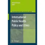 INTERNATIONAL PUBLIC HEALTH POLICY AND ETHICS