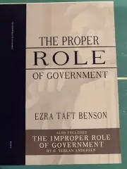Proper & Improper Role of Government by Ezra Taft Benson & H. Verlan Andersen