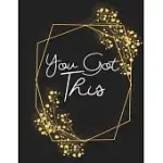 YOU GOT THIS: GIRLS INSPIRATIONAL JOURNAL - LARGE COMPOSITION BOOK NOTEBOOK - DIARY GIFT FOR WOMEN & GIRLS (BLACK & GOLD)