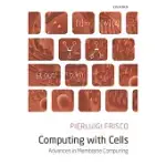 COMPUTING WITH CELLS: ADVANCES IN MEMBRANE COMPUTING