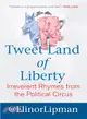 Tweet Land of Liberty—Irreverent Rhymes from the Political Circus