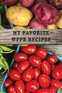 在飛比找博客來優惠-My Favorite WFPB Recipes: Whol