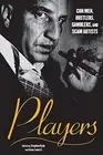 PLAYERS: CON MEN, HUSTLERS, GAMBLERS, AND SCAM ARTISTS By Geno Zanetti & Stephen