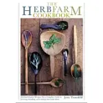 THE HERBFARM COOKBOOK: 200 HERB INSPIRED RECIPIES, PLUS A COMPLETE GUIDE TO GROWING