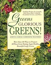 By Johnna Albi ; Catherine Walthers ( Author ) [ Greens Glorious Greens: More Than 140 Ways to Prepare All Those Great-Tasting, Super-Healthy, Beautiful Leafy Greens By Mar-1996 Paperback