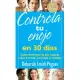 Controla tu enojo en 30 días: Cómo encontrar la paz cuando estás irritado, frustrado o enojado