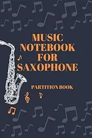 Music notebook for saxophone: Sheet music book | Handwritten paper | Save time | 7 tablatures and 6 chord diagrams per page | For saxophone passionate